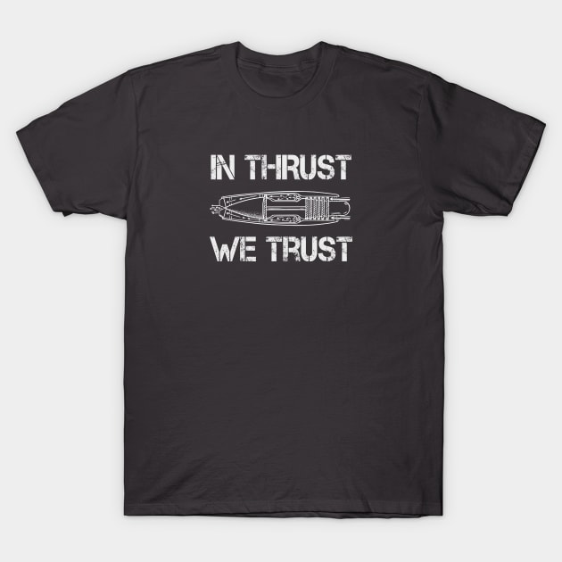 In Thrust We Trust | Gift T-Shirt by ProPlaneSpotter